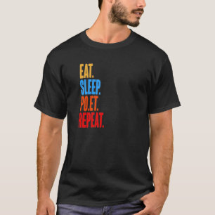 eat.sleep.po.et.repeat. T-Shirt