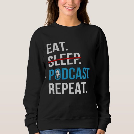 Eat Sleep Podcast Repeat  Podcaster Podcasting Str Sweatshirt (Vorderseite)