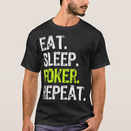 Eat Sleep Poker Repeat Player Funny Lover Gift T-Shirt (Vorderseite)