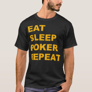Eat Sleep Poker Repeat T-Shirt