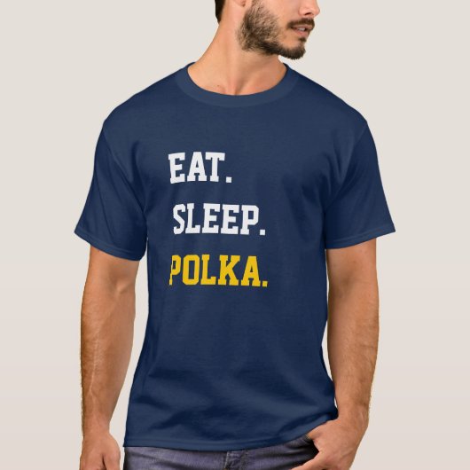 Eat Sleep Polka T-Shirt (Vorderseite)