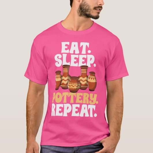 Eat Sleep Pottery Wiederholung Pot Clay Künstler F T-Shirt (Vorderseite)