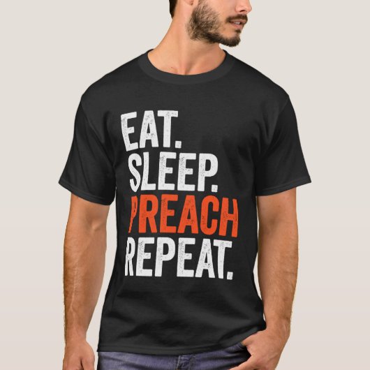 Eat Sleep Preach Repeat T-Shirt (Vorderseite)