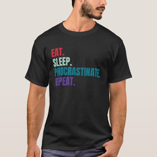 Eat Sleep Procrastinate Repeat T-Shirt (Vorderseite)