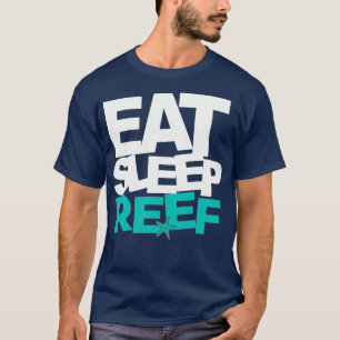 EAT SLEEP REEF T-Shirt