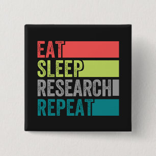 Eat Sleep Research Wiederholen Design perfekt Button