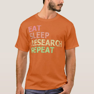 Eat Sleep Research Wiederholung Funny Phd Student T-Shirt
