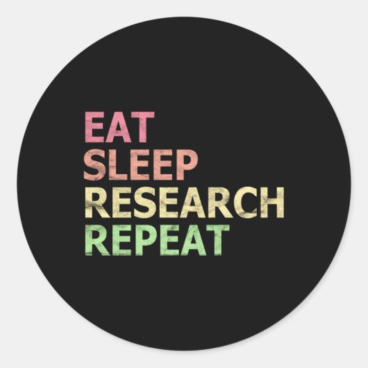 Eat Sleep Research Wiederholung Phd Student Doktor Runder Aufkleber (Vorderseite)