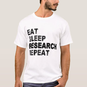 Eat Sleep Research Wiederholung T-Shirt
