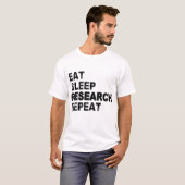 Eat Sleep Research Wiederholung T-Shirt (Vorne ganz)
