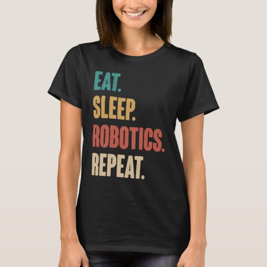 Eat Sleep Robotics Repeat Robot Engineering Vint T-Shirt (Vorderseite)