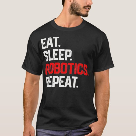 EAT SLEEP ROBOTICS REPEAT SHIRT Roboter Ingenieur  (Vorderseite)