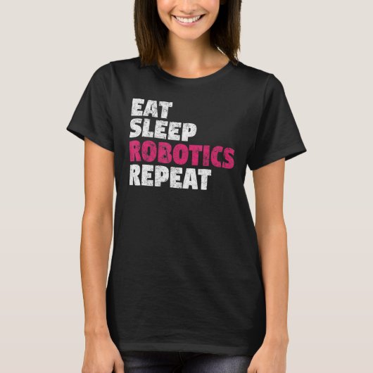 Eat Sleep Robotics Repeat T-Shirt (Vorderseite)