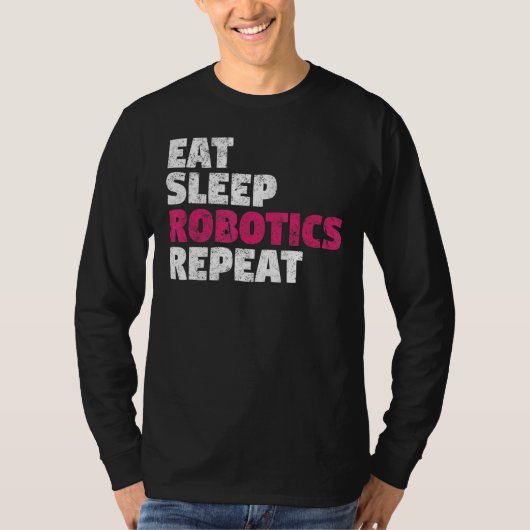 Eat Sleep Robotics Repeat T-Shirt (Vorderseite)