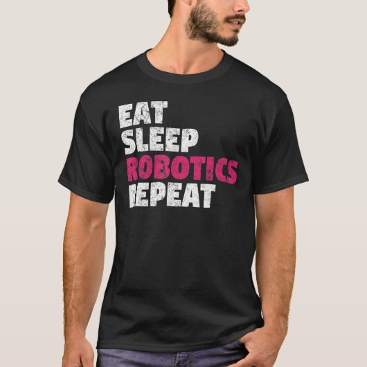 Eat Sleep Robotics Repeat T-Shirt (Vorderseite)