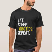 Eat Sleep Robotics Repeat T-Shirt (Vorderseite)