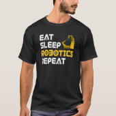 Eat Sleep Robotics Robot Robotics Engineer T-Shirt (Vorderseite)