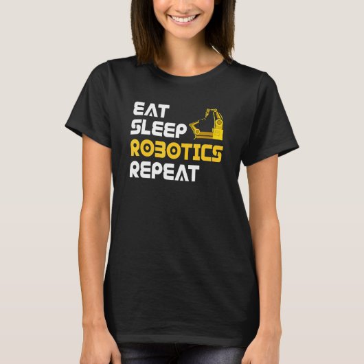Eat Sleep Robotics Robot Robotics Engineer T-Shirt (Vorderseite)