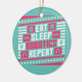 Eat Sleep Robotics Wiederholen Roboter Keramik Ornament (Links)