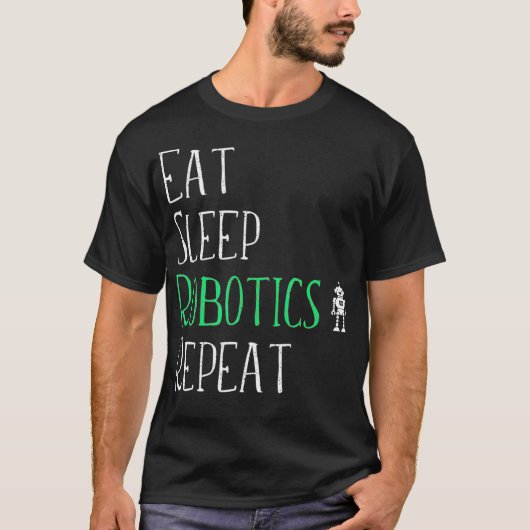 Eat Sleep Robotics Wiederholen Tshirt Robot Maker (Vorderseite)