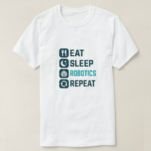 Eat Sleep Robotics Wiederholung Shirt, Robot Shirt