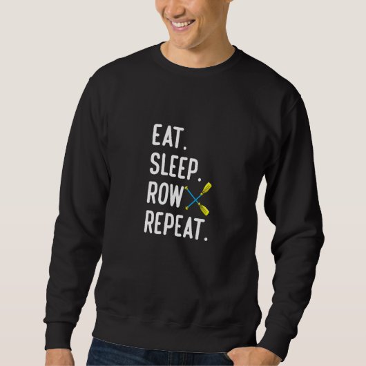 Eat Sleep Row Repat Rowing Rower Coxswain Sweatshirt (Vorderseite)