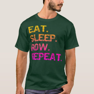 Eat Sleep Row Wiederholung 23 T-Shirt