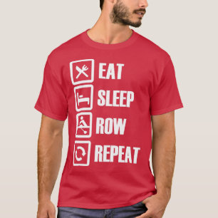 Eat Sleep Row Wiederholung 6 T-Shirt