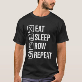 Eat Sleep Row Wiederholung Funny Rowing Sprichwort T-Shirt