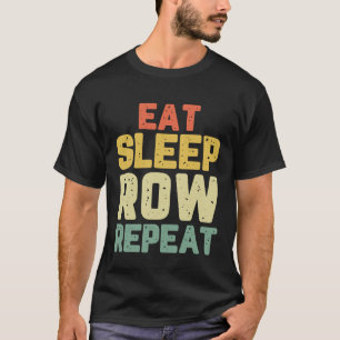 Eat Sleep Row Wiederholung Ruderrower Crew Funny G T-Shirt