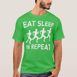 Eat Sleep Run Wiederholung Runner Gift Marathon la T-Shirt