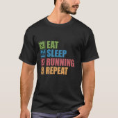 Eat Sleep RUNNING Wiederholung T-Shirt (Vorderseite)