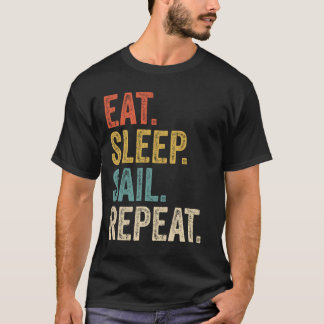 Eat Sleep Sail Wiederholung Funny Segelboot T-Shirt