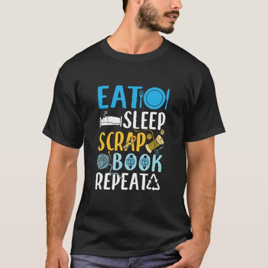 Eat Sleep Scrapbook Repeat Scrapbooking Crafting T-Shirt (Vorderseite)