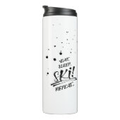 Eat Sleep Ski Repeat Thermal Tumbler Thermosbecher (Nach rechts gedreht)