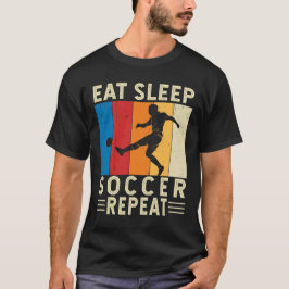 Eat Sleep Soccer Wiederholung Funny Soccer Lover P T-Shirt