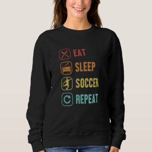 Eat Sleep Soccer Wiederholung Fußball Goal Keeper  Sweatshirt