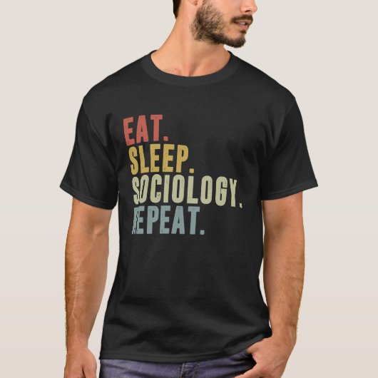 Eat Sleep Sociology Repeat Sociologist Student T-Shirt (Vorderseite)