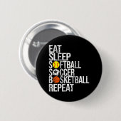 Eat Sleep Softball Fußball Basketball Wiederholen Button (Vorne & Hinten)