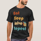 Eat Sleep Solve Repeat  Solve Cube Puzzle Fun  6 T-Shirt (Vorderseite)
