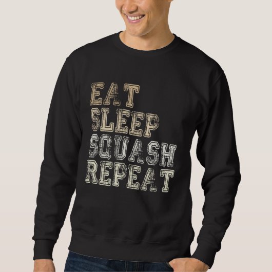 Eat Sleep Squash Repeat Funny Squash Player Saying Sweatshirt (Vorderseite)