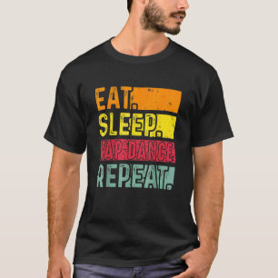 Eat Sleep Stechend Tanz Wiederholung Tanztänzer Re T-Shirt