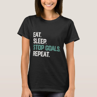 Eat Sleep Stop Goals Repeat Shirt Goalie Soccer Ho