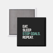 Eat Sleep Stop Goals Repeat Shirt Goalie Soccer Ho Magnet (Vorderseite/Rückseite)