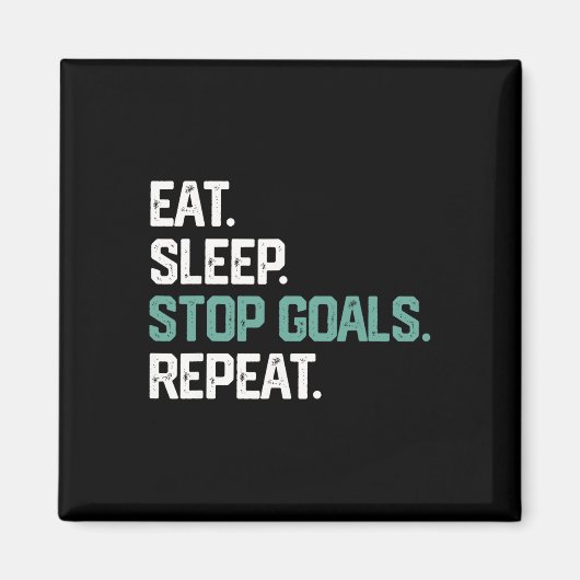 Eat Sleep Stop Goals Repeat Shirt Goalie Soccer Ho Magnet (Vorne)