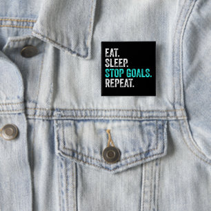Eat Sleep Stopp Goals Wiederholung - Torhüter Gesc Button