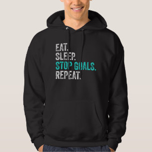 Eat Sleep Stopp Goals Wiederholung - Torhüter Gesc Hoodie