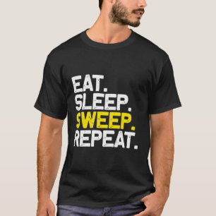 Eat Sleep Sweep Wiederholung Funny Sweeper Sweepin T-Shirt