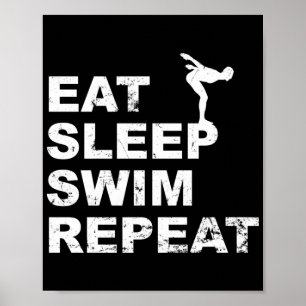 Eat Sleep Swim Wiederholung - Funny Zitat für Schw Poster