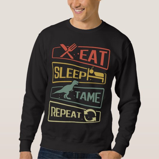 Eat Sleep Tame Repeat Dinosaur Sweatshirt (Vorderseite)